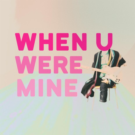 When U Were Mine