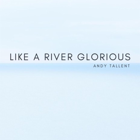 Like a River Glorious | Boomplay Music
