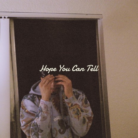 Hope You Can Tell | Boomplay Music
