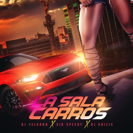 La Sala Carros (feat. Sir Speedy & Dj Krizis)