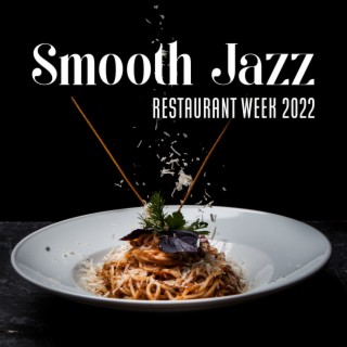 Smooth Jazz: Restaurant Week 2022, Gentle & Romantic Jazz Background, Sensual Piano, Warm Atmosphere, Lovers Night