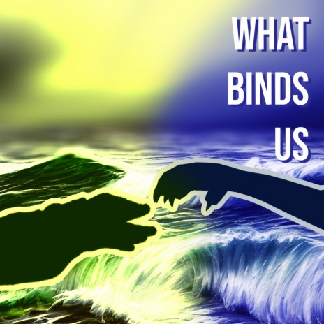 What Binds Us | Boomplay Music