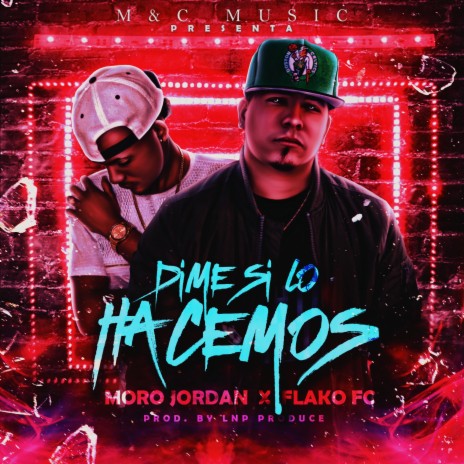 dime si lo hacemos ft. flako fc | Boomplay Music
