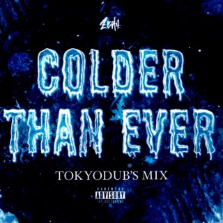 Colder Than Ever (Tokyodub's Mix)