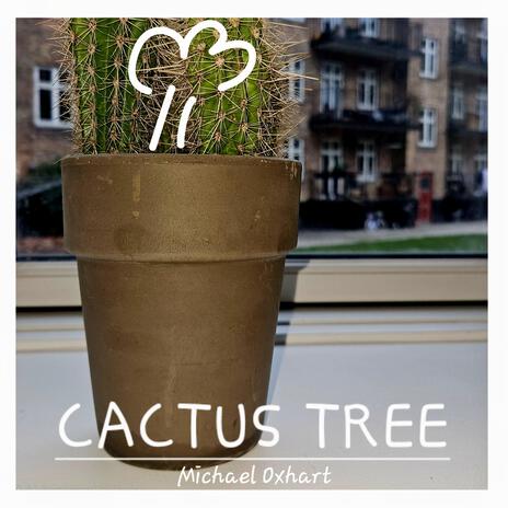 Michael Oxhart - Cactus Tree MP3 Download & Lyrics | Boomplay