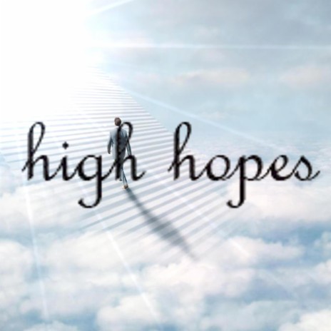 high hopes !