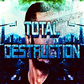 Total Destruction