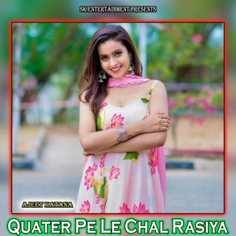 Quater Pe Le Chal Rasiya | Boomplay Music