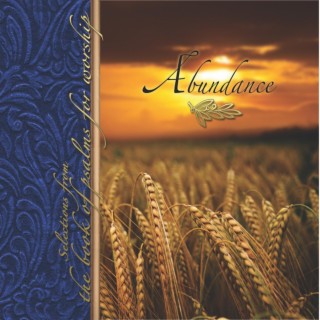 Abundance: Selections from the Book of Psalms for Worship