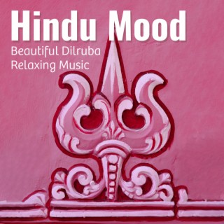 Hindu Mood: Beautiful Dilruba Relaxing Music & Traditional Indian Flute for Meditation and Yoga