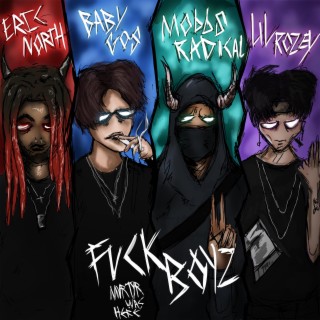 FUCKBOYZ ft. Eric North & Mobbs Radical lyrics | Boomplay Music