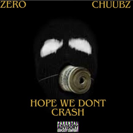 Hope We Dont Crash ft. Chuubz