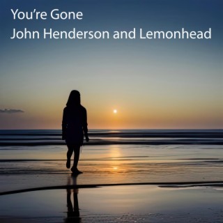 You're Gone ft. Lemonhead lyrics | Boomplay Music