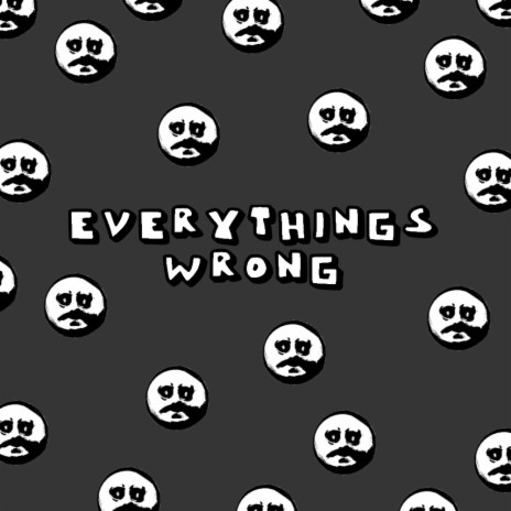 Everything's Wrong