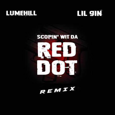 Scopin' Wit Da Red Dot (Remix) ft. Lil Gin | Boomplay Music