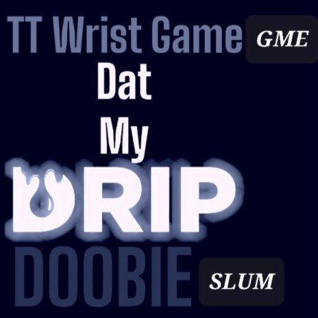 Dat My Drip | Boomplay Music