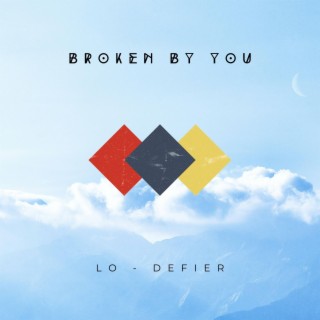 Broken by you