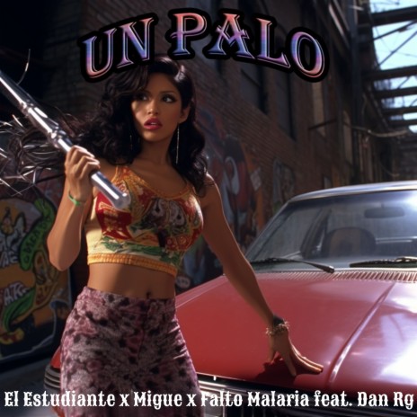 Un Palo ft. Migue, Dan Rg & Falto Malaria | Boomplay Music