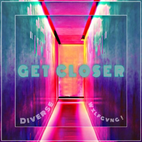 Get Closer ft. WXLFGVNG! | Boomplay Music