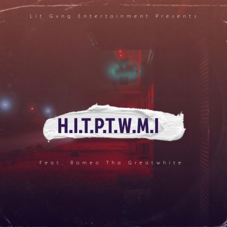 H.T.P.T.W.M (feat. Romeo Tha Greatwhite) 🅴 | Boomplay Music