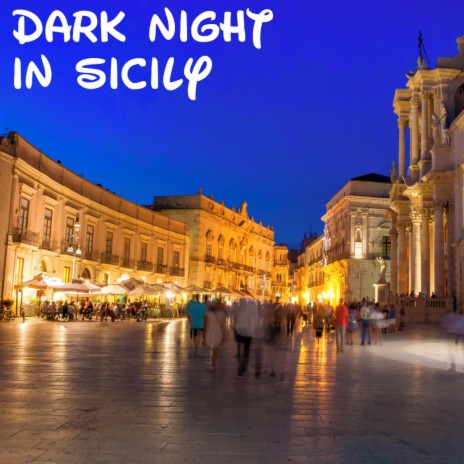 Dark Night in Sicily | Boomplay Music