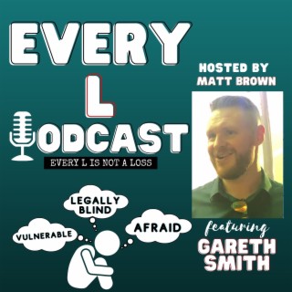 Ep 9 | From Sight Loss to Life Gain: My Unseen Journey  feat. Gareth Smith