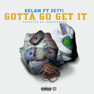 Gotta Go Get It (feat. Zetti)