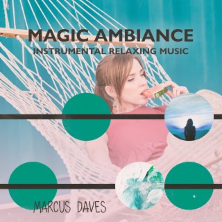 Magic Ambiance: Instrumental Relaxing Music