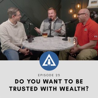DO YOU WANT TO BE TRUSTED WITH WEALTH?
