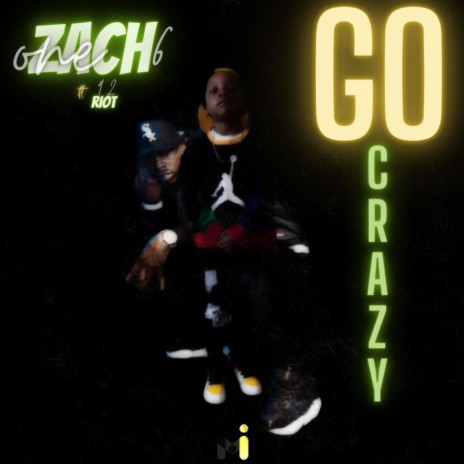 Want Time(Go Crazy) ft. Zach One6 | Boomplay Music