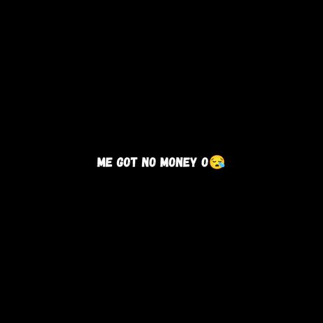 ME GOT NO MONEY O (GEOX the Producer & Ogezi Remix) ft. GEOXwill, Berry Icon, GEOX the Producer & Ogezi | Boomplay Music