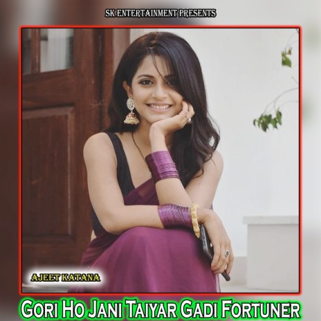 Gori Ho Jani Taiyar Gadi Fortuner | Boomplay Music