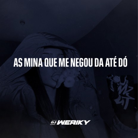 As Mina Que Me Negou da Até Dó | Boomplay Music