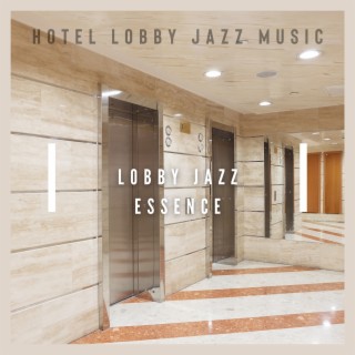 Lobby Jazz Essence: Smooth and Sophisticated