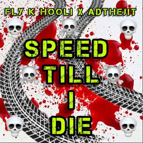 Speed Till I Die ft. AdTheJit | Boomplay Music