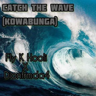 Catch The Wave (Kowabunga)