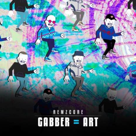 Gabber = Art