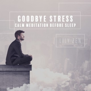 Goodbye Stress: Calm Meditation Before Sleep (Nature Sounds)