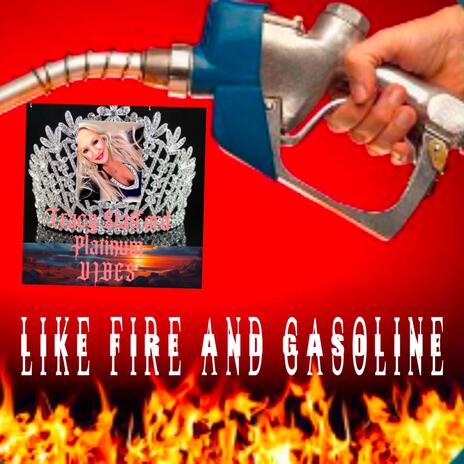 Like Fire and Gasoline | Boomplay Music