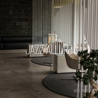 Jazz Allure: Stylish Sounds for the Lobby