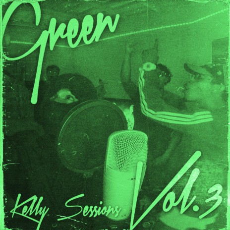 Green: Kelly Sessions, Vol. 3 ft. Shark OG & Low Lxpez