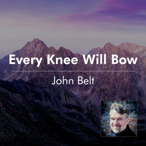 Every Knee Will Bow | Boomplay Music