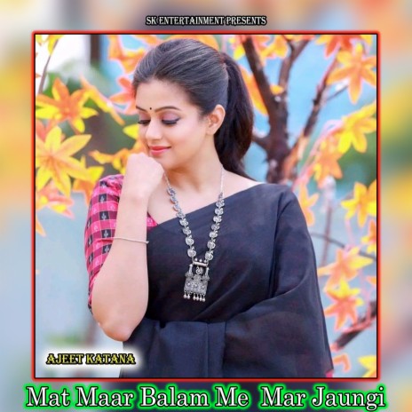 Mat Maar Balam Me Mar Jaungi | Boomplay Music