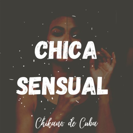 Chica Sensual | Boomplay Music