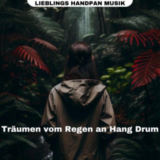 Träumen vom Regen an Hang Drum