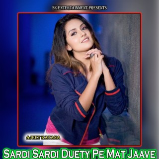 Sardi Sardi Duety Pe Mat Jaave