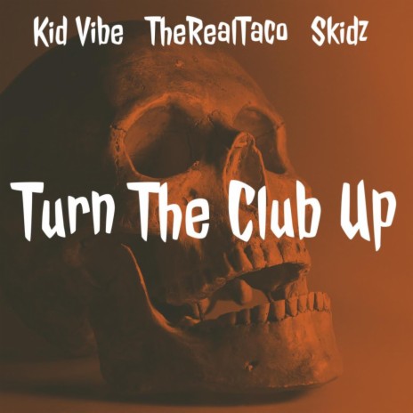Turn The Club Up ft. Kid Vibe & Skidz | Boomplay Music