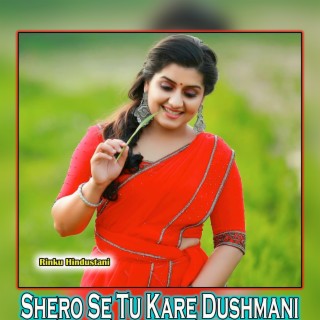 Shero Se Tu Kare Dushmani