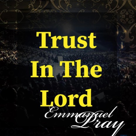 Trust in The Lord | Boomplay Music