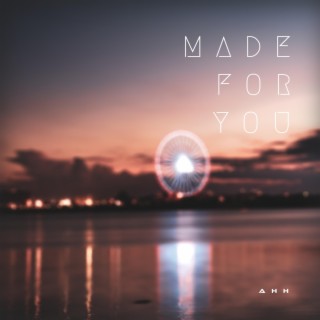 Made for You